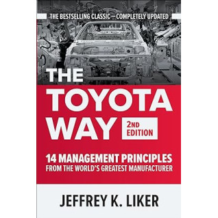The Toyota Way, Second Edition: 14 Management Principles from the World's Greatest Manufacturer 2nd Edition by Jeffrey Liker  The Toyota Way, Second Edition: 14 Management Principles from the World's Greatest Manufacturer 2nd Edition by Jeffrey Liker