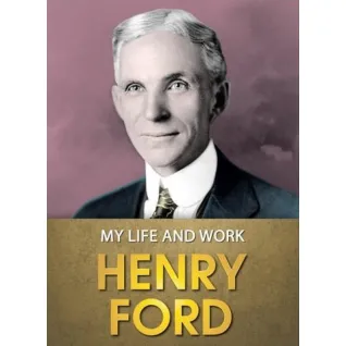 My Life and Work (Моя жизнь и работа на английском). Henry Ford