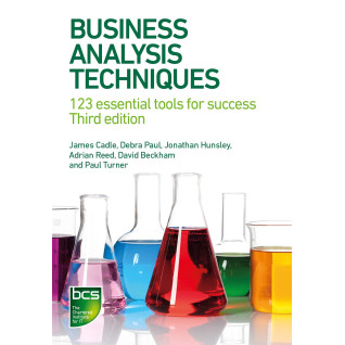 Business Analysis Techniques: 123 essential tools for success. 3rd Edition Business Analysis Techniques: 123 essential tools for success. 3rd Edition