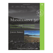Management 3.0: Leading Agile Developers, Developing Agile Leaders. Jurgen Appelo