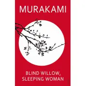 Blind Willow, Sleeping Woman. Haruki Murakami