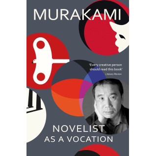 Novelist as a Vocation. Haruki Murakami Novelist as a Vocation. Haruki Murakami