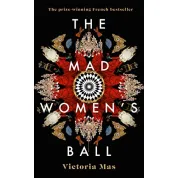 The Mad Women's Ball. Victoria Mas