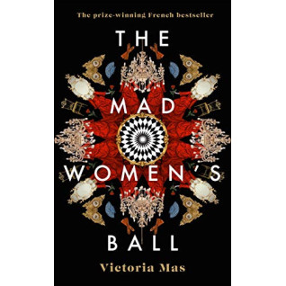 The Mad Women's Ball. Victoria Mas The Mad Women's Ball. Victoria Mas