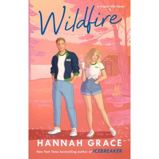 Wildfire. Hannah Grace. Book 2 of 3: Maple Hills Wildfire. Hannah Grace. Book 2 of 3: Maple Hills