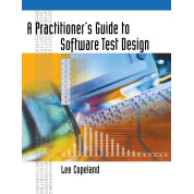 A Practitioner’s Guide to Software Test Design. Lee Copeland