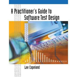 A Practitioner’s Guide to Software Test Design. Lee Copeland A Practitioner’s Guide to Software Test Design. Lee Copeland