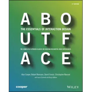 About Face: The Essentials of Interaction Design Alan Cooper, Robert Reimann, David Cronin, Christopher Noesse