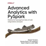 Advanced Analytics with PySpark. Patterns for Learning from Data at Scale Using Python and Spark. Sandy Ryza, Akash Tandon, Uri Laserson, Sean Owen