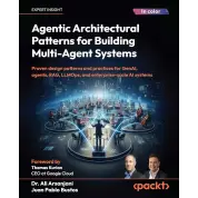  Agentic Architectural Patterns for Building Multi-Agent Systems: Proven design patterns and practices for GenAI, agents, RAG, LLMOps, and enterprise-scale AI systems 