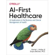 AI-First Healthcare. Kerrie L. Holley, Siupo Becker