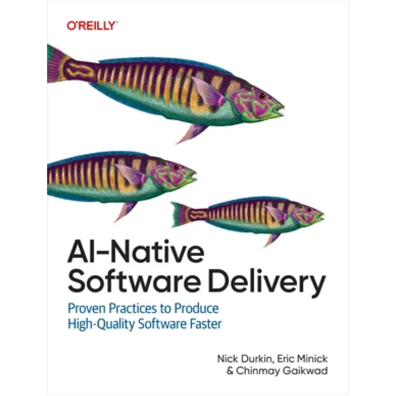 AI-Native Software Delivery. Nick Durkin, Eric Minick, Chinmay Gaikwad