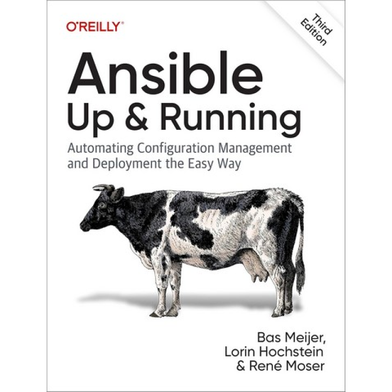 Ansible: Up and Running: Automating Configuration Management and Deployment the Easy Way. 3rd Edition. Lorin Hochstein, Bas Meijer, Rene Moser