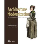 Architecture Modernization: Socio-technical alignment of software, strategy, and structure. Nick Tune