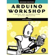 Arduino Workshop: A Hands-on Introduction with 65 Projects. 2nd Edition. John Boxall
