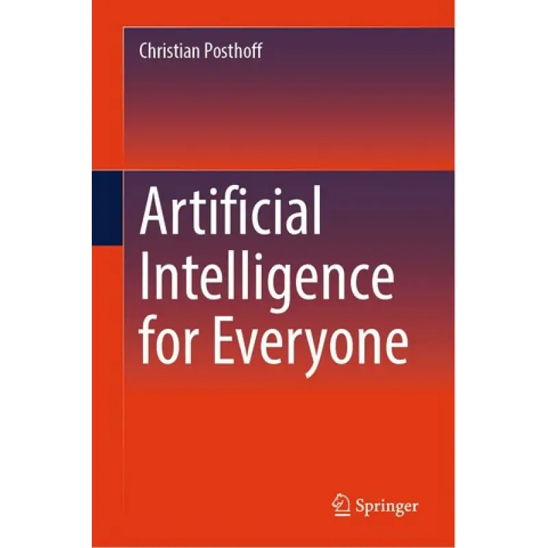 Artificial Intelligence for Everyone. Christian Posthof