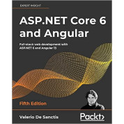 ASP.NET Core 6 and Angular: Full-stack web development with ASP.NET 6 and Angular 13, 5th Edition