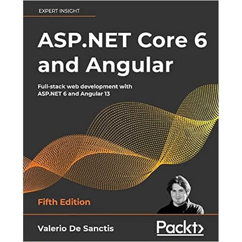 ASP.NET Core 6 and Angular: Full-stack web development with ASP.NET 6 and Angular 13, 5th Edition