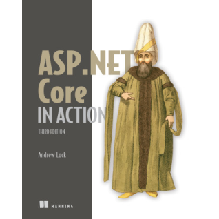 ASP.NET Core in Action, Third Edition. Andrew Lock ASP.NET Core in Action, Third Edition. Andrew Lock