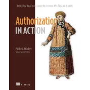 Authorization in Action. Build policy-based access control for Zero Trust, APIs, SaaS, and AI agents. Phil Windley