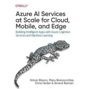 Azure AI Services at Scale for Cloud, Mobile, and Edge. Building Intelligent Apps with Azure Cognitive Service