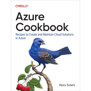 Azure Cookbook: Recipes to Create and Maintain Cloud Solutions in Azure. Reza Salehi Azure Cookbook: Recipes to Create and Maintain Cloud Solutions in Azure. Reza Salehi