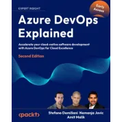 Azure DevOps Explained - Second Edition. Stefano Demiliani, Nemanja Jovic, Amit Malik, Prasad Gandham