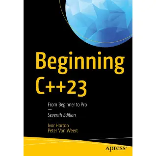 Beginning C++23: From Beginner to Pro. Ivor Horton