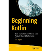 Beginning Kotlin: Build Applications with Better Code, Productivity, and Performance. 1st. edition. Ted Hagos