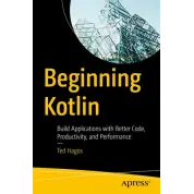Beginning Kotlin: Build Applications with Better Code, Productivity, and Performance. 1st. edition. Ted Hagos