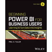Beginning Power BI for Business Users: Learning to Turn Data into Insights. Paul D. Fuller