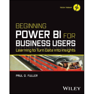 Beginning Power BI for Business Users: Learning to Turn Data into Insights.Paul D. Fuller Beginning Power BI for Business Users: Learning to Turn Data into Insights.Paul D. Fuller
