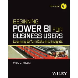 Beginning Power BI for Business Users: Learning to Turn Data into Insights. Paul D. Fuller