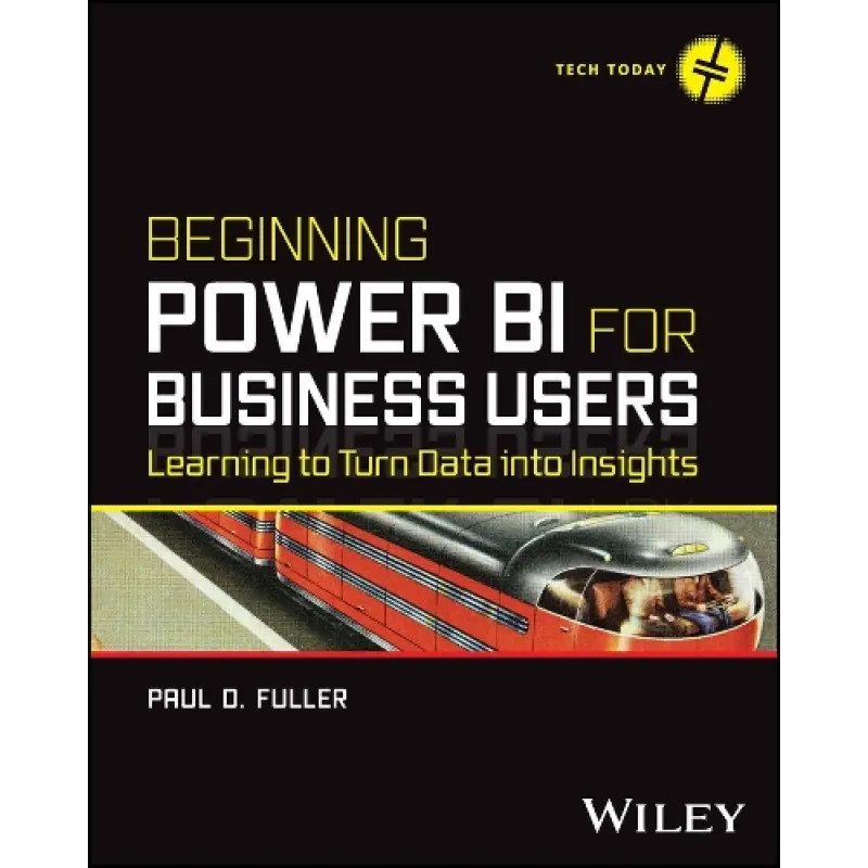Beginning Power BI for Business Users: Learning to Turn Data into Insights. Paul D. Fuller