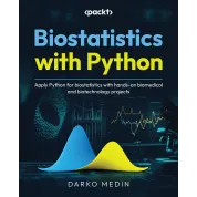  Biostatistics with Python: Apply Python for biostatistics with hands-on biomedical and biotechnology projects 