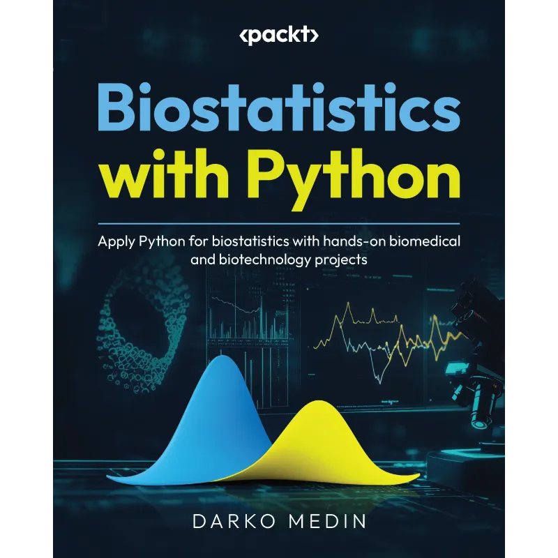  Biostatistics with Python: Apply Python for biostatistics with hands-on biomedical and biotechnology projects 