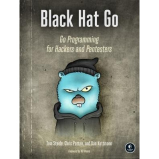 Black Hat Go: Go Programming For Hackers and Pentesters. Tom Steele, Chris Patten, Dan Kottmann Black Hat Go: Go Programming For Hackers and Pentesters. Tom Steele, Chris Patten, Dan Kottmann