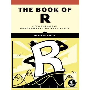 Book of R : A First Course in Programming and Statistics, 1st Edition. Tilman M. Davies