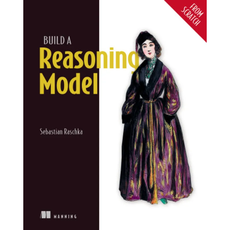  Build a Reasoning Model (From Scratch). Sebastian Raschka