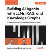 Building AI Agents with LLMs, RAG, and Knowledge Graphs. Salvatore Raieli, Gabriele Iuculano