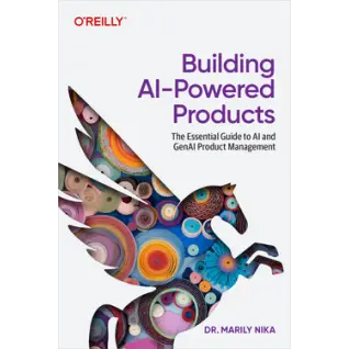 Building AI-Powered Products. Marily Nika