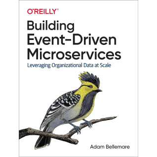 Building Event-Driven Microservices by Adam Bellemare Building Event-Driven Microservices by Adam Bellemare