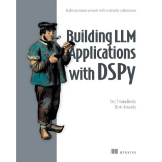 Building LLM Applications with DSPy. Replacing manual prompts with systematic optimization. Serj Smorodinsky, Brett Kennedy