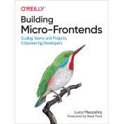 Building Micro-Frontends: Scaling Teams and Projects, Empowering Developers, Luca Mezzalira