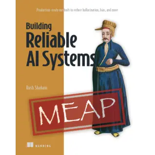Building Reliable AI Systems. Rush Shahani