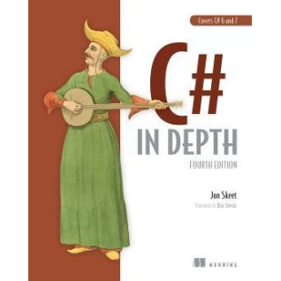 C# in Depth: Fourth Edition 4th Edition.Jon Skeet C# in Depth: Fourth Edition 4th Edition.Jon Skeet