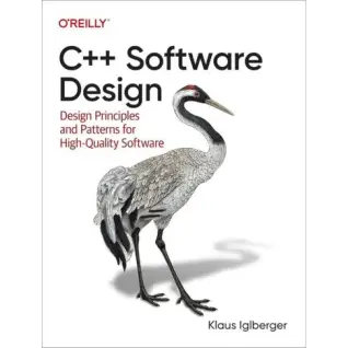 C++ Software Design: Design Principles and Patterns for High-Quality Software. 1st Edition. Klaus Iglberger