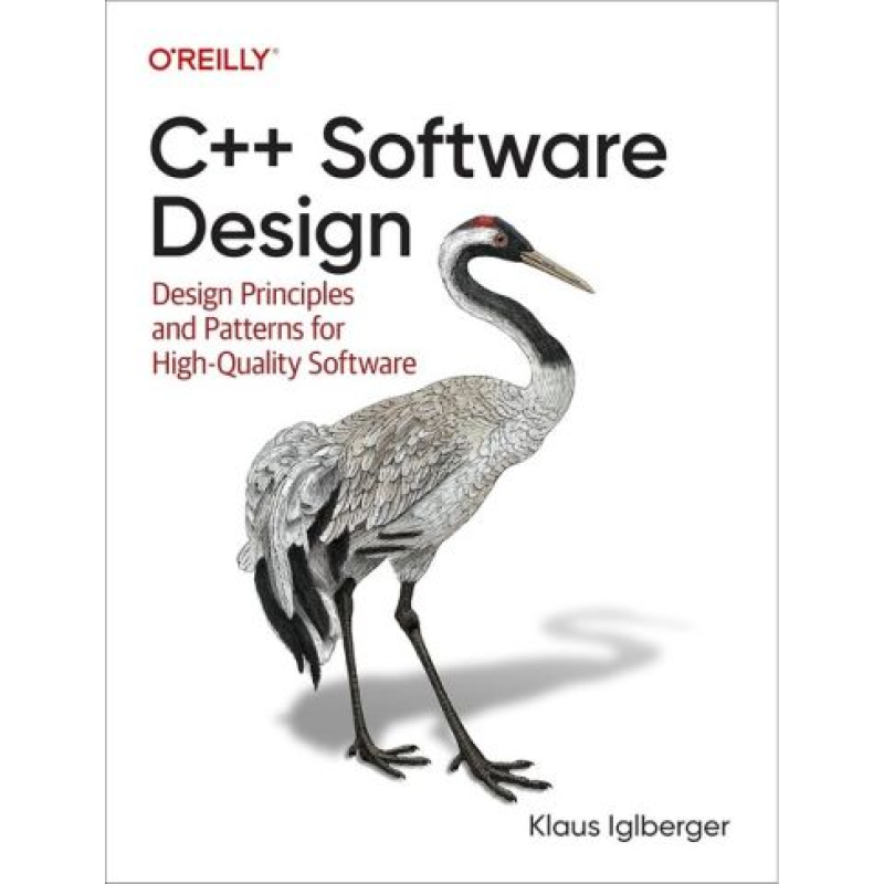 C++ Software Design: Design Principles and Patterns for High-Quality Software. 1st Edition. Klaus Iglberger