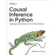 Causal Inference in Python: Applying Causal Inference in the Tech Industry 1st Edition. Matheus Facure