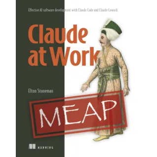 Claude at Work. Effective AI software development with Claude Code and Claude Cowork. Elton Stoneman 